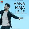 About Aana Maja Le Le Song